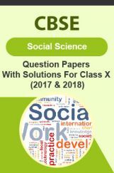 CBSE Social Science Question Papers With Solutions For Class X (2017 & 2018) CBSE Social Science Question Papers With Solutions For Class X (2017 & 2018)