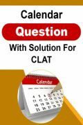 Calendar Question With Solution For CLAT Calendar Question With Solution For CLAT