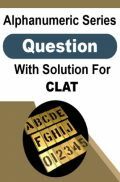 Alphanumeric Series Question With Solution For CLAT Alphanumeric Series Question With Solution For CLAT