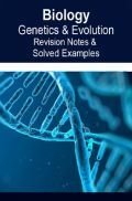 Biology Genetics & Evolution Revision Notes & Solved Examples Biology Genetics & Evolution Revision Notes & Solved Examples