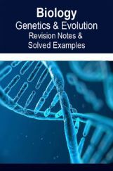 Biology Genetics & Evolution Revision Notes & Solved Examples Biology Genetics & Evolution Revision Notes & Solved Examples