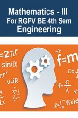 Mathematics - III For RGPV BE 4th Sem Engineering Mathematics - III For RGPV BE 4th Sem Engineering