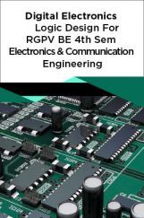 Digital Electronics Logic Design For RGPV BE 4th Sem Electronics & Communication Engineering Digital Electronics Logic Design For RGPV BE 4th Sem Electronics & Communication Engineering