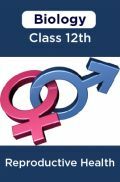 Biology-Reproductive Health Class 12th Biology-Reproductive Health Class 12th