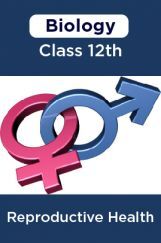 Biology-Reproductive Health Class 12th Biology-Reproductive Health Class 12th