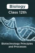 Biology-Biotechnology Principles and Processes Class 12th