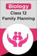 Biology-Family Planning Class 12th Biology-Family Planning Class 12th