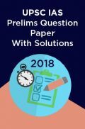 UPSC IAS Prelims Question Paper With Solutions 2018 UPSC IAS Prelims Question Paper With Solutions 2018