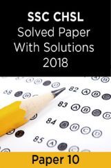 SSC CHSL Solved Paper With Solutions 2018 Paper 10 SSC CHSL Solved Paper With Solutions 2018 Paper 10