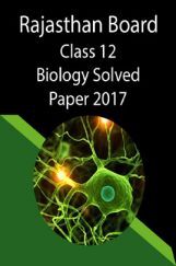 Rajasthan Board Class 12 Biology Solved Paper 2017 Rajasthan Board Class 12 Biology Solved Paper 2017