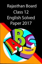 Rajasthan Board Class 12 English Solved Paper 2017 Rajasthan Board Class 12 English Solved Paper 2017