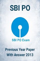 SBI PO Previous Year Paper With Answer 2013 SBI PO Previous Year Paper With Answer 2013