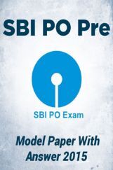SBI PO Pre Model Paper With Answer 2015 SBI PO Pre Model Paper With Answer 2015