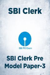 SBI Clerk Pre Model Paper-3 SBI Clerk Pre Model Paper-3