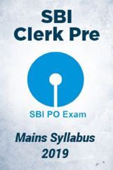 SBI Clerk Pre & Mains Syllabus 2019 SBI Clerk Pre & Mains Syllabus 2019