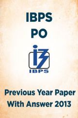 IBPS PO Previous Year Paper With Answer 2013 IBPS PO Previous Year Paper With Answer 2013