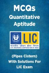 MCQs Quantitative Aptitude (Pipes Cistern) With Solutions For LIC Exam MCQs Quantitative Aptitude (Pipes Cistern) With Solutions For LIC Exam