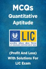 MCQs Quantitative Aptitude (Profit And Loss) With Solutions For LIC Exam MCQs Quantitative Aptitude (Profit And Loss) With Solutions For LIC Exam