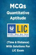 MCQs Quantitative Aptitude (Time & Distance) With Solutions For LIC Exam MCQs Quantitative Aptitude (Time & Distance) With Solutions For LIC Exam