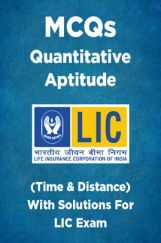 MCQs Quantitative Aptitude (Time & Distance) With Solutions For LIC Exam MCQs Quantitative Aptitude (Time & Distance) With Solutions For LIC Exam