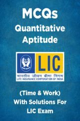 MCQs Quantitative Aptitude (Time & Work) With Solutions For LIC Exam MCQs Quantitative Aptitude (Time & Work) With Solutions For LIC Exam