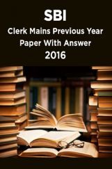 SBI Clerk Mains Previous Year Paper With Answer 2016 SBI Clerk Mains Previous Year Paper With Answer 2016