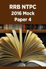 RRB NTPC 2016 Mock Paper 4 RRB NTPC 2016 Mock Paper 4