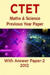 CTET Maths & Science Previous Year Paper With Answer Paper-2 2012 CTET Maths & Science Previous Year Paper With Answer Paper-2 2012
