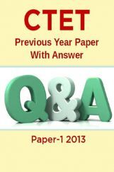 CTET Previous Year Paper With Answer Paper-1 2013 CTET Previous Year Paper With Answer Paper-1 2013