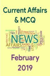 Current Affairs & MCQ February 2019 Current Affairs & MCQ February 2019