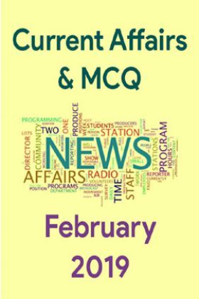 Current Affairs & MCQ February 2019
