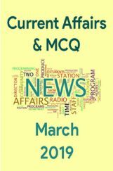 Current Affairs & MCQ March 2019 Current Affairs & MCQ March 2019
