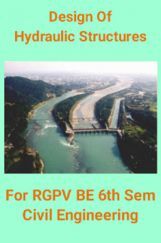 Design Of Hydraulic Structures For RGPV BE 6th Sem Civil Engineering Design Of Hydraulic Structures For RGPV BE 6th Sem Civil Engineering