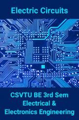 Electric Circuits For CSVTU BE 3rd Sem Electrical & Electronics Engineering Electric Circuits For CSVTU BE 3rd Sem Electrical & Electronics Engineering