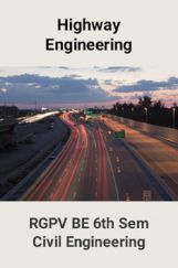 Highway Engineering For RGPV BE 6th Sem Civil Engineering Highway Engineering For RGPV BE 6th Sem Civil Engineering