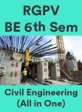 RGPV BE 6th Sem Civil Engineering (All in One) RGPV BE 6th Sem Civil Engineering (All in One)