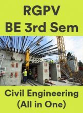 RGPV BE 3rd Sem Civil Engineering (All in One) RGPV BE 3rd Sem Civil Engineering (All in One)