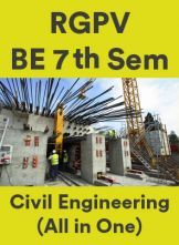 RGPV BE 7th Sem Civil Engineering (All in One) RGPV BE 7th Sem Civil Engineering (All in One)
