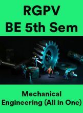 RGPV BE 5th Sem Mechanical Engineering (All in One) RGPV BE 5th Sem Mechanical Engineering (All in One)