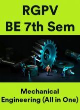 RGPV BE 7th Sem Mechanical Engineering (All in One) RGPV BE 7th Sem Mechanical Engineering (All in One)
