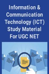 Information And Communication Technology (ICT) Study Material For UGC NET Information And Communication Technology (ICT) Study Material For UGC NET
