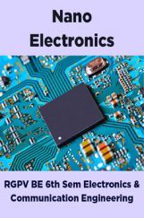 Nano Electronics For RGPV BE 6th Sem Electronics & Communication Engineering Nano Electronics For RGPV BE 6th Sem Electronics & Communication Engineering