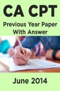 CA CPT Previous Year Paper With Answer June 2014 CA CPT Previous Year Paper With Answer June 2014