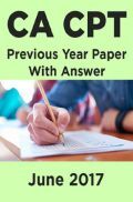 CA CPT Previous Year Paper With Answer June 2017 CA CPT Previous Year Paper With Answer June 2017