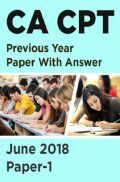 CA CPT Previous Year Paper With Answer June 2018 Paper-1 CA CPT Previous Year Paper With Answer June 2018 Paper-1