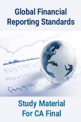 Global Financial Reporting Standards Study Material For CA Final Global Financial Reporting Standards Study Material For CA Final