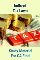 Indirect Tax Laws Study Material For CA Final Indirect Tax Laws Study Material For CA Final