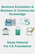 Business Economics And Business And Commercial Knowledge Study Material For CA Foundation Business Economics And Business And Commercial Knowledge Study Material For CA Foundation
