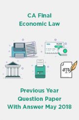 CA Final Economic Law Previous Year Question Paper With Answer May 2018 CA Final Economic Law Previous Year Question Paper With Answer May 2018