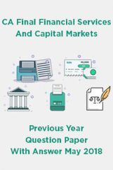 CA Final Financial Services And Capital Markets Previous Year Question Paper With Answer May 2018 CA Final Financial Services And Capital Markets Previous Year Question Paper With Answer May 2018
